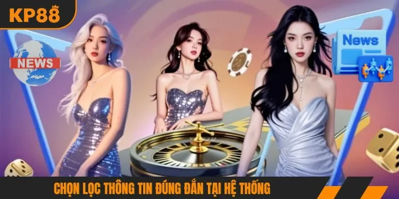Chọn lọc thông tin đúng đắn tại hệ thống